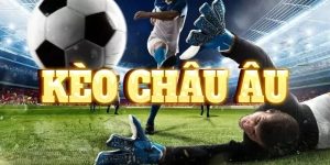 Kèo châu Âu - Mã cược phổ biến cho người mới