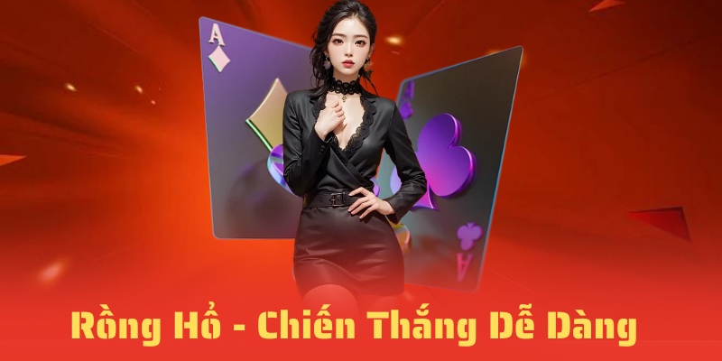 Sơ lược game bài Rồng Hổ đổi thưởng trực tuyến